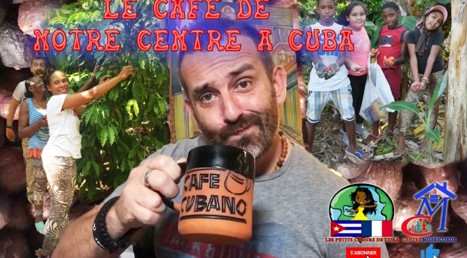 LE CAFE DE NOTRE EXPLOITATION AGRICOLE, AU CENTRE MISERICORDE DIVINE DE CUBA